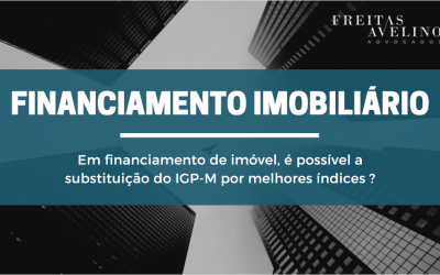 É possível substituir o IGP-M do meu contrato de financiamento?