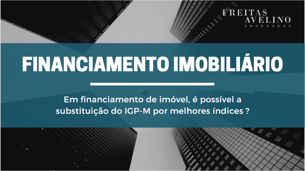 É possível substituir o IGP-M do meu contrato de financiamento?