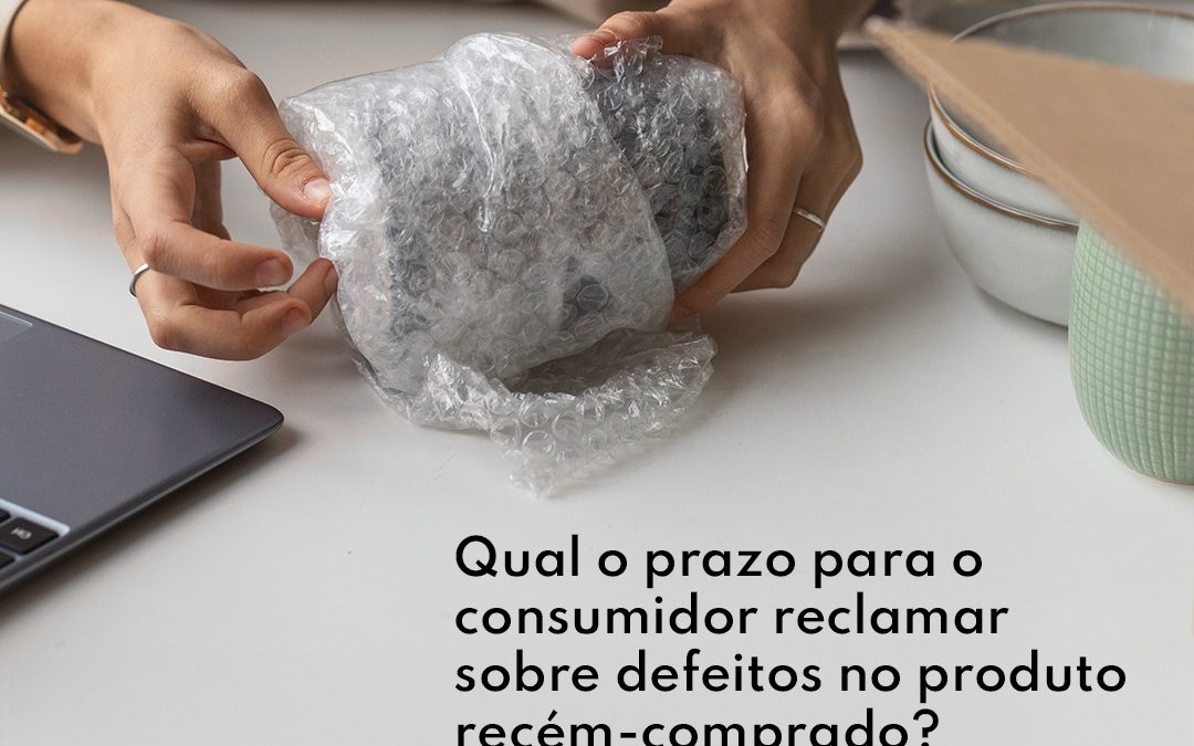 Qual o prazo para o consumidor reclamar sobre defeitos no produto recém-comprado?